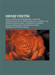 Orosz Fest K Vaszilij Vasziljevics Kandinszkij, Vlagyimir Jevgrafovics Tatlin, Andrej Rubljov, El Liszickij, Ilja Jefimovics Repin,1232892491,9781232892496