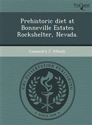 Prehistoric diet at Bonneville Estates Rockshelter, Nevada.,1248993756,9781248993750