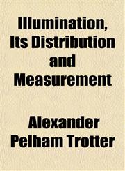 Illumination, Its Distribution and Measurement,1152327364,9781152327368