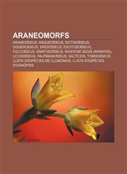 Araneomorfs Araneoideus, Arqueoideus, Dictinoideus, Disderoideus, Eresoideus, Escitodoideus, Folcoideus, Gnafosoideus,1233310097,9781233310098