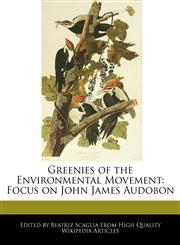 Greenies of the Environmental Movement Focus on John James Audobon,1171164823,9781171164821