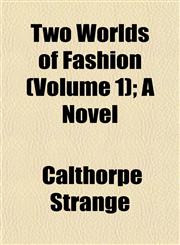 Two Worlds of Fashion (Volume 1); A Novel,1155117743,9781155117744