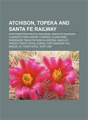 Atchison, Topeka and Santa Fe Railway Northwestern Pacific Railroad, Santa Fe Railroad Tugboats, Fred Harvey Company, Cajon Pass,1156822580,9781156822586