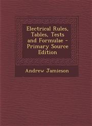 Electrical Rules, Tables, Tests and Formulae - Primary Source Edition,1295734923,9781295734924
