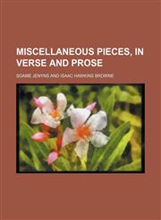 Miscellaneous Pieces, in Verse and Prose,1150832428,9781150832420