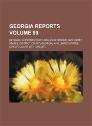 Georgia Reports Volume 99,1236910982,9781236910981