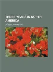 Three Years in North America,1151292486,9781151292483
