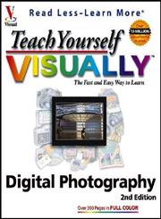 Teach Yourself VISUALLY Digital Photography 2nd Edition,0764555960,9780764555961