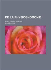 de La Physiognomonie; Texte, Dessin, Gravure,1458822540,9781458822543