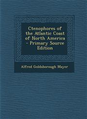 Ctenophores of the Atlantic Coast of North America,1289746400,9781289746407