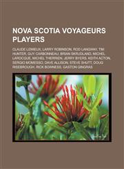 Nova Scotia Voyageurs Players Claude LeMieux, Larry Robinson, Rod Langway, Tim Hunter, Guy Carbonneau, Brian Skrudland, Michel Larocque, Michel Ther,1155919173,9781155919171
