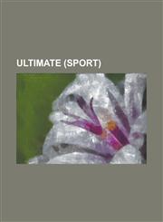 Ultimate (Sport) American Ultimate Disc League, Bernard Hellring, Boston Ironside, Brevard Ultimate Club, Caledonia's Ultimate Beach Ev,1156849128,9781156849125