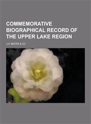 Commemorative Biographical Record of the Upper Lake Region,1230449140,9781230449142