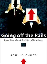 Going off the Rails Global Capital and the Crisis of Legitimacy,047085314X,9780470853146