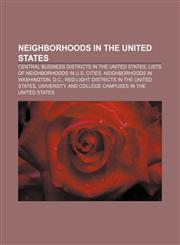 Neighborhoods in the United States Central business districts in the United States, Lists of neighborhoods in U.S. cities,1156545641,9781156545645