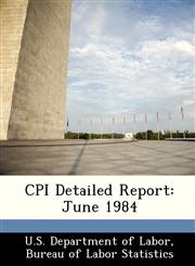 CPI Detailed Report June 1984,1288386494,9781288386499