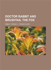 Doctor Rabbit and Brushtail the Fox,1153602237,9781153602235