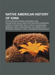 Native American history of Iowa Effigy Mounds National Monument, Iowa archaeology, Black Hawk, Southeastern Ceremonial Complex,1155465210,9781155465210