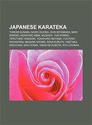 Japanese karateka Tomomi Sunaba, Saori Ishioka, Shin Koyamada, Mari Kaneko, Kenshiro Abbe, Musashi, Yuki Kondo, Terutomo Yamazaki,1157107516,9781157107514