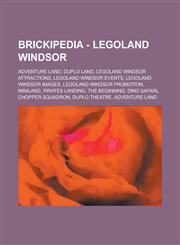 Brickipedia - LEGOLAND Windsor Adventure Land, DUPLO Land, LEGOLAND Windsor attractions, LEGOLAND Windsor Events, LEGOLAND Windsor Images, LEGOLAND Windsor Promotion, Miniland, Pirates Landing, The Beginning, Dino Safari,1234734435,9781234734435
