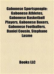 Gabonese Sportspeople Gabonese Athletes, Gabonese Basketball Players, Gabonese Boxers, Gabonese Footballers, Daniel Cousin, Stephane Lasme,1157838367,9781157838364