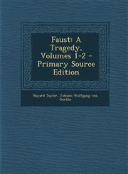 Faust A Tragedy, Volumes 1-2 - Primary Source Edition,1293922145,9781293922149