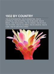 1932 by country 1932 in Afghanistan, 1932 in Argentina, 1932 in Australia, 1932 in Austria, 1932 in Belgium, 1932 in Brazil, 1932 in Bulgaria,1156363063,9781156363065