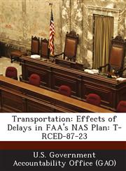 Transportation Effects of Delays in FAA's NAS Plan: T-Rced-87-23,1289128073,9781289128074