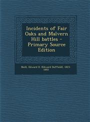Incidents of Fair Oaks and Malvern Hill Battles - Primary Source Edition,1293657271,9781293657270
