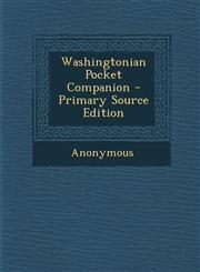 Washingtonian Pocket Companion - Primary Source Edition,1295702886,9781295702886