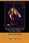 Cruise of the Dolphin, and the Little Violinist (Dodo Press),1406551384,9781406551389