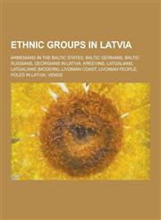 Ethnic Groups in Latvia Armenians in the Baltic States, Baltic Germans, Baltic Russians, Georgians in Latvia, Kreevins, Latgalians, Latgalians,1230567933,9781230567938