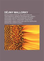 Dějiny Mallorky Barcelonská dynastie, Mallorští králové, Trastámarové, Markéta Provensálská, Isabela Aragonská, Beatrix Provensálská,123287485X,9781232874850