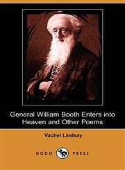 General William Booth Enters Into Heaven and Other Poems (Dodo Press),1409904067,9781409904069