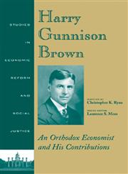 Harry Gunnison Brown An Orthodox Economist and His Contributions 3rd Edition,1405111569,9781405111560
