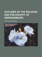 Outlines of the Religion and Philosophy of Swendenborg,145889472X,9781458894724