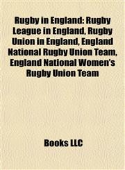 Rugby in England Rugby League in England, Rugby Union in England, England National Rugby Union Team, England National Women's Rugby Union Team,1158119895,9781158119899