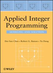 Applied Integer Programming Modeling and Solution,0470373067,9780470373064