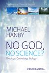 No God, No Science Theology, Cosmology, Biology,1405158018,9781405158015