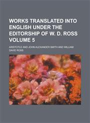 Works Translated Into English Under the Editorship of W. D. Ross Volume 5,1236781236,9781236781239