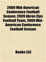2009 Mid-American Conference Football Season 2009 Akron Zips Football Team, 2009 Temple Owls Football Team, 2009 Miami Redhawks Football Team,1155148487,9781155148489