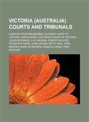 Victoria (Australia) courts and tribunals Lawyers from Melbourne, Supreme Court of Victoria, Owen Dixon, Children's Court of Victoria,1233166158,9781233166152