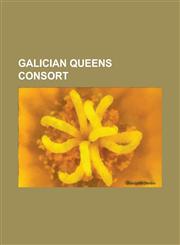 Galician Queens Consort Agnes of Aquitaine, Queen of Leon and Castile, Beatrice of Portugal, Berengaria of Barcelona, Berengaria of Castile, B,1230755780,9781230755786