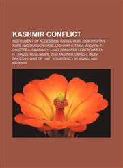 Kashmir conflict Instrument of Accession, Kargil War, 2009 Shopian rape and murder case, Lashkar-e-Taiba, Angana P. Chatterji,1156513154,9781156513156