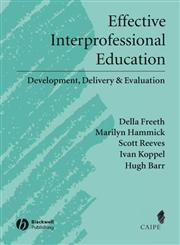 Effective Interprofessional Education Development, Delivery and Evaluation 1st Edition,1405116536,9781405116534