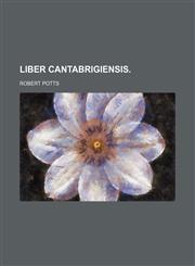 Liber Cantabrigiensis.,1151118931,9781151118936