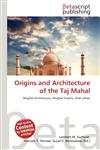 Origins and Architecture of the Taj Mahal,6136299119,9786136299112