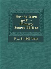 How to Learn Golf,1289802874,9781289802875