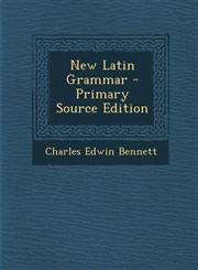New Latin Grammar - Primary Source Edition,1295801264,9781295801268