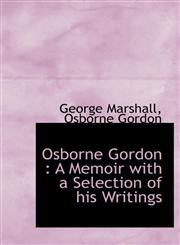 Osborne Gordon A Memoir with a Selection of His Writings,1116989158,9781116989151